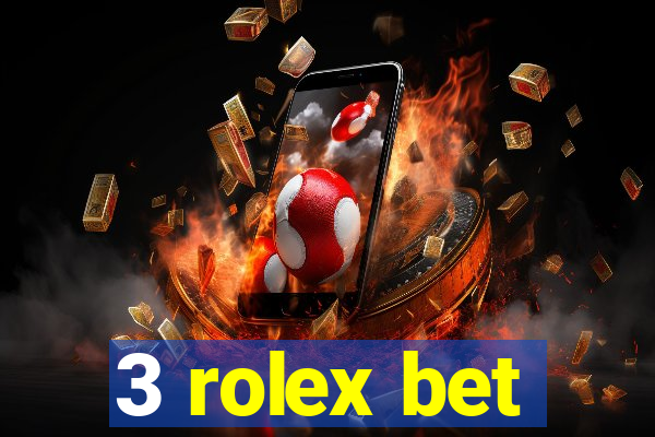 3 rolex bet